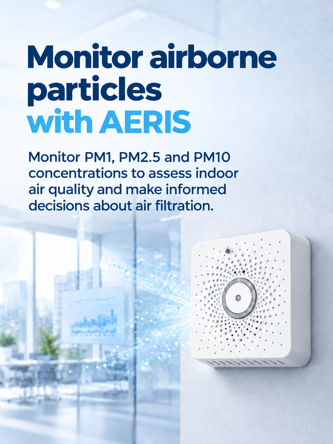 TEKTELIC AERIS — monitor airborne particles (PM1, PM2.5, PM10) to assess indoor air quality — tektelic.com