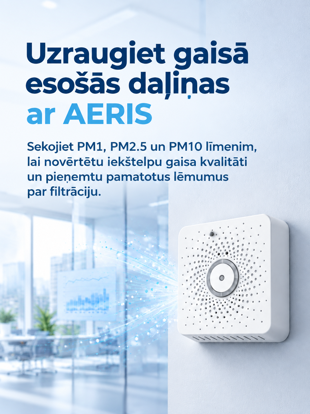 TEKTELIC AERIS — uzraugiet gaisā esošās daļiņas (PM1, PM2.5, PM10) iekštelpu gaisa kvalitātes novērtēšanai — tektelic.lv
