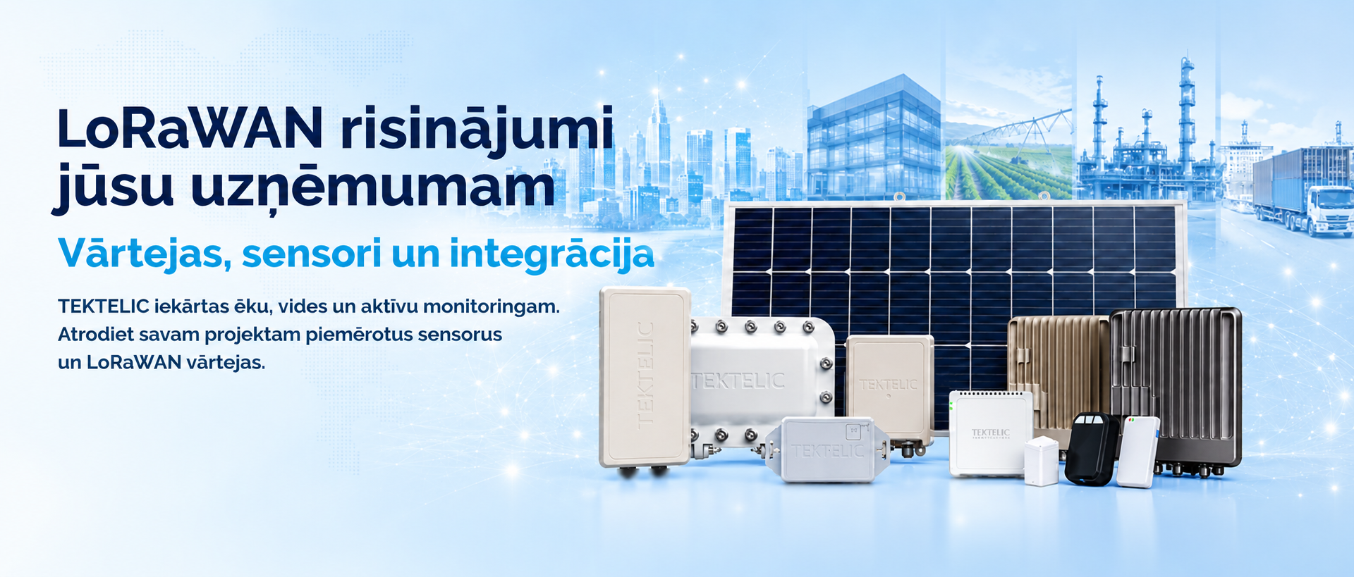 TEKTELIC Latvijā — LoRaWAN risinājumi jūsu uzņēmumam: vārtejas, sensori un integrācija — tektelic.lv