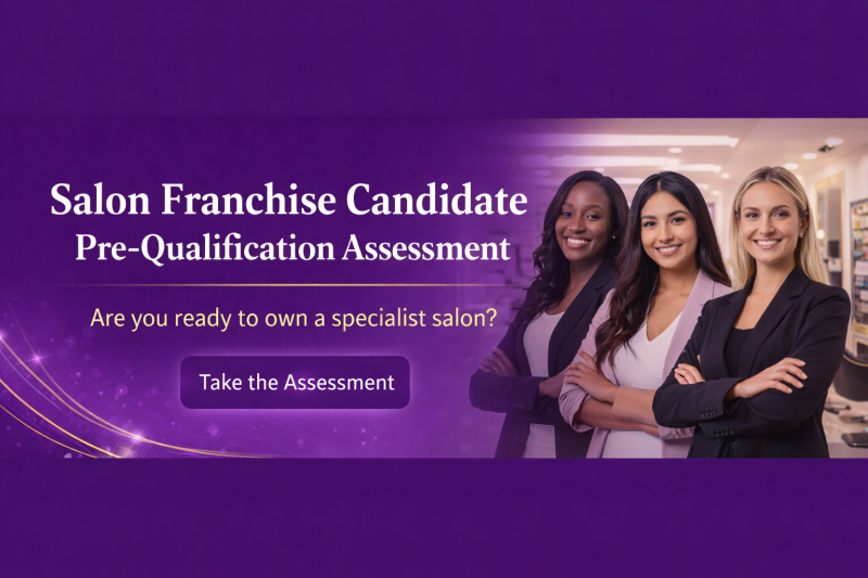 Salon Franchise Candidate Pre-Qualification Assessment - Are you ready to own a specialist salon? Take the Assessment