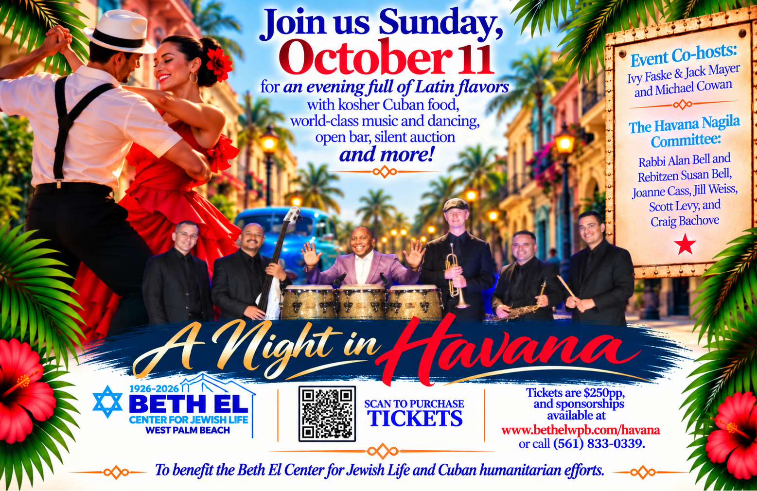 A Night in Havana — Join us Sunday, October 11 for an evening full of Latin flavors with kosher Cuban food, world-class music and dancing, open bar, silent auction and more. Tickets are $250pp at www.bethelwpb.com/havana or call (561) 833-0339.